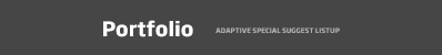 Portfolio - ADAPTIVE SPECIAL SUGGEST LISTUP